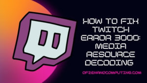 How to Fix Twitch Error 3000: Media Resource Decoding (2022)