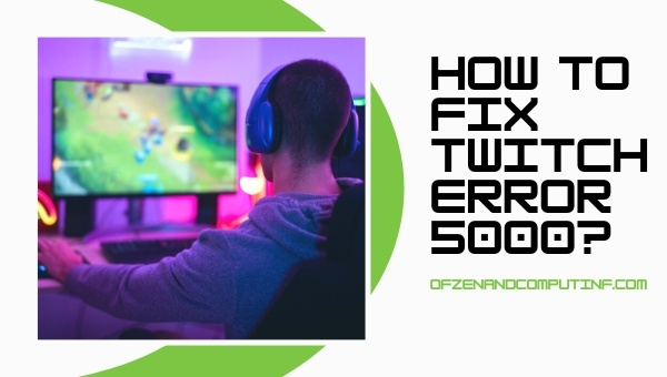 How to Fix Twitch Error 5000: Content Not Available (2022)