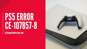 PS5 Error Code CE-107857-8 | 100% Working Fix [[cy]] Updated