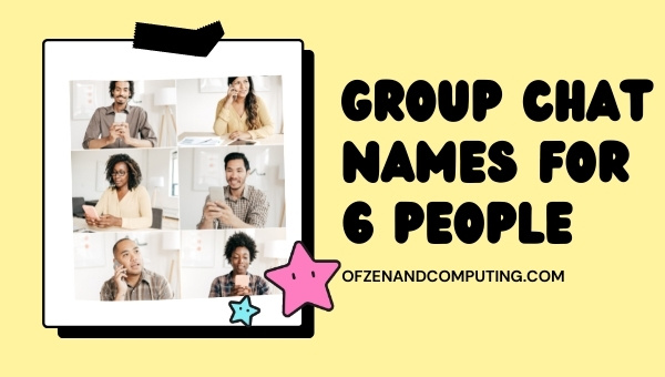 Group Chat Names For 6 People (2025)