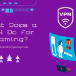 What Does a VPN Do for Gaming?