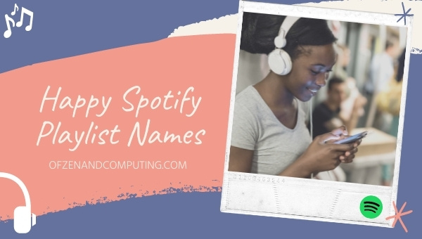 Happy Spotify Playlist Names Ideas (2025)
