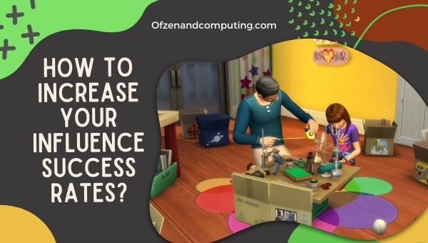 How To Increase Your Influence Success Rates? 