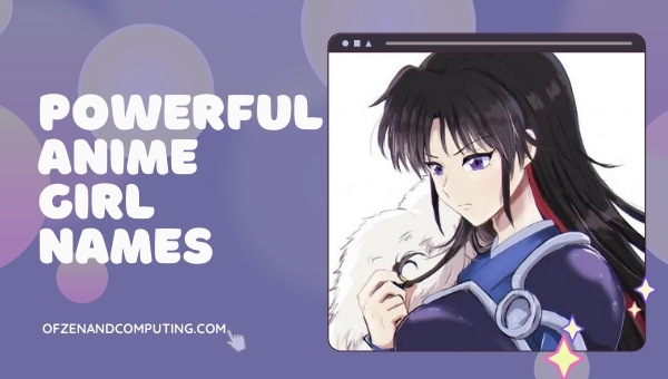 Powerful Anime Girl Names Ideas (2022)