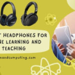 10 Best Headphones for Online Learning and Teaching