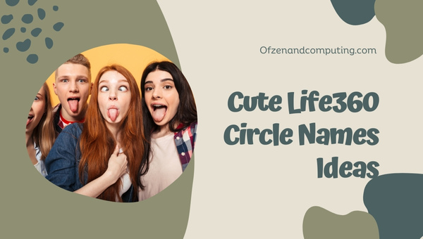 Cute Life360 Circle Names Ideas (2025)