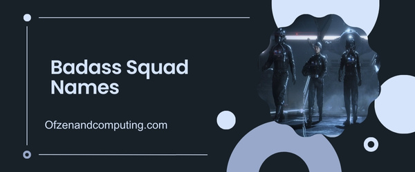 Badass Squad Names Ideas (2025)
