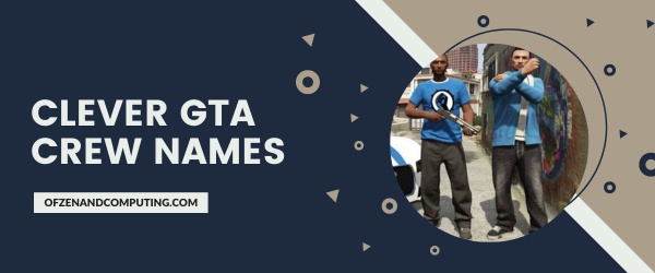 Clever GTA Crew Names Ideas (2025)