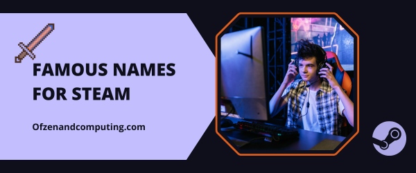 Famous Names For Steam (2025)