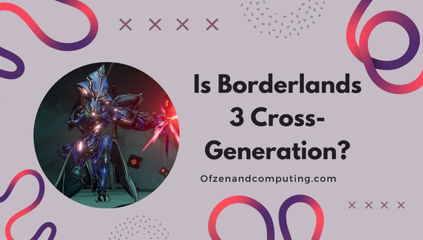 Is Borderlands 3 Cross-Generation in 2025?