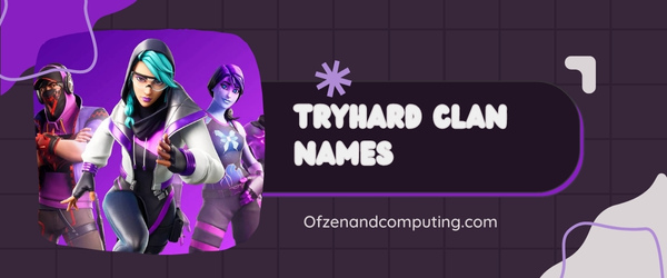 Tryhard Clan Names Ideas (2025)