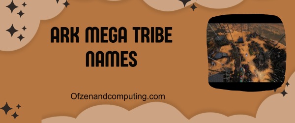ARK Mega Tribe Names (2025)