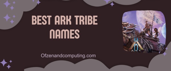 Best ARK Tribe Names (2025)