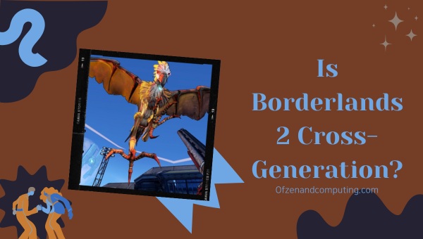 Is Borderlands 2 Cross-Generation in 2025?