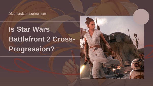 Is Star Wars Battlefront 2 Cross-Progression in 2025?