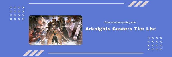 Arknights Casters Tier List 2025- Harnessing Magical Power