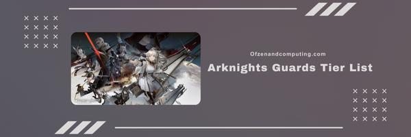 Arknights Guards Tier List 2025- Deadly Fighters on the Frontlines