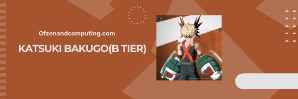 Katsuki Bakugo (B Tier)