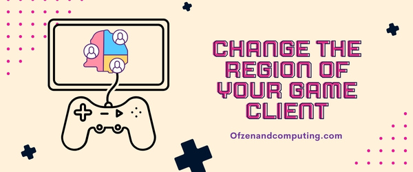 Change the Region of Your Game Client - Fix Diablo 4 Error Code 34202