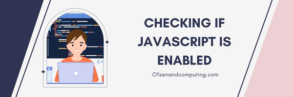 Checking If JavaScript Is Enabled - Fix Ticketmaster Error Code 0011