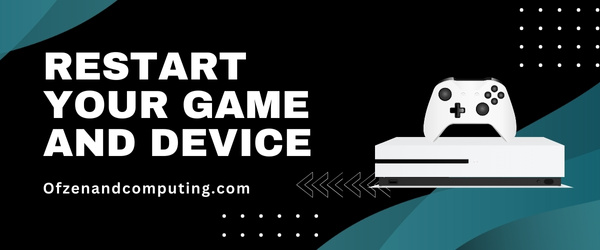 Restart Your Game and Device - Fix Diablo 4 Error Code 316703