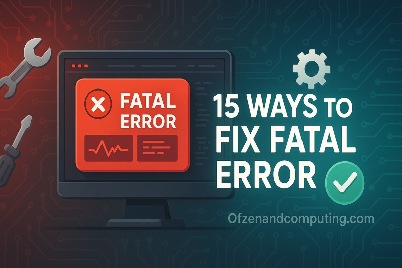 15 Ways to Fix Fatal Error in 2025(and Meaning)